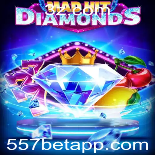 MadHitDiamonds: Descubra o Jogo de Sucesso com 557bet